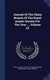Journal Of The China Branch Of The Royal Asiatic Society For The Year ..., Volume 23