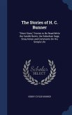 The Stories of H. C. Bunner: "Short Sixes," Stories to Be Read While the Candle Burns; the Suburban Sage, Stray Notes and Comments On His Simple Li