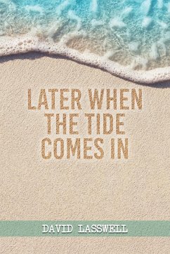 Later When the Tide Comes In - Lasswell, David