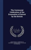 The Centennial Celebration of the Evacuation of Detroit by the British
