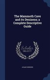 The Mammoth Cave and its Denizens; a Complete Descriptive Guide