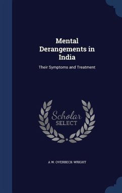 Mental Derangements in India: Their Symptoms and Treatment - Overbeck-Wright, A. W.