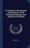 A Catalogue of Dictionaries and Grammars of the Principal Languages and Dialects of the World