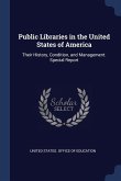 Public Libraries in the United States of America: Their History, Condition, and Management. Special Report