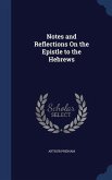 Notes and Reflections On the Epistle to the Hebrews