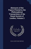 Abstracts of the Papers Printed in the Philosophical Transactions of the Royal Society of London, Volume 2