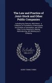 The Law and Practice of Joint-Stock and Other Public Companies: Including the Statutes, With Notes: A Collection of Precedents of Memoranda and Articl