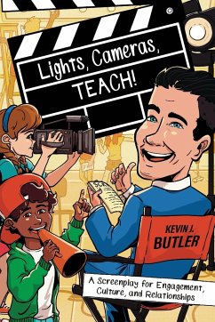 Lights, Cameras, TEACH! - Butler, Kevin