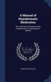 A Manual of Hypodermatic Medication