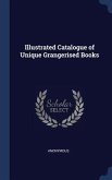Illustrated Catalogue of Unique Grangerised Books