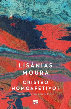 Cristão homoafetivo? - Moura, Lisânias