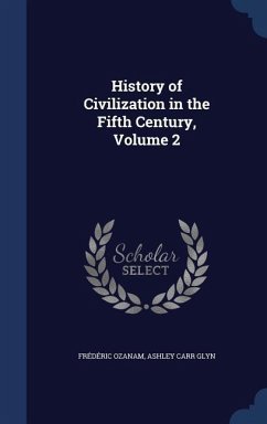 History of Civilization in the Fifth Century, Volume 2 - Ozanam, Frédéric; Glyn, Ashley Carr