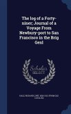 The log of a Forty-niner; Journal of a Voyage From Newbury-port to San Francisco in the Brig Genl