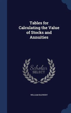 Tables for Calculating the Value of Stocks and Annuities - Blewert, William