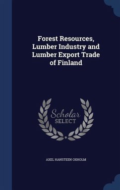 Forest Resources, Lumber Industry and Lumber Export Trade of Finland - Oxholm, Axel Hansteen