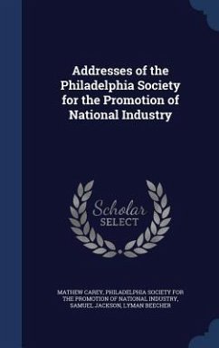 Addresses of the Philadelphia Society for the Promotion of National Industry - Carey, Mathew; Jackson, Samuel