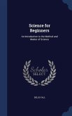 Science for Beginners: An Introduction to the Method and Matter of Science