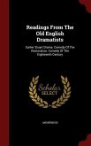 Readings From The Old English Dramatists: Earlier Stuart Drama. Comedy Of The Restoration. Comedy Of The Eighteenth Century