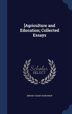 [Agriculture and Education; Collected Essays - Northrop, Birdsey Grant