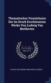 Thematisches Verzeichniss Der Im Druck Erschienenen Werke Von Ludwig Van Beethoven