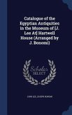 Catalogue of the Egyptian Antiquities in the Museum of [J. Lee At] Hartwell House (Arranged by J. Bonomi)