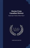 Stories From Canadian History: Based Upon &quote;Stories of New France&quote;
