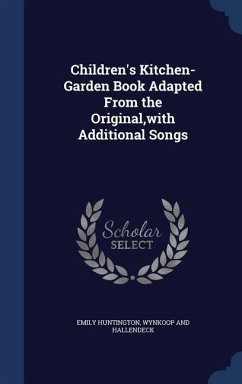 Children's Kitchen-Garden Book Adapted From the Original, with Additional Songs - Huntington, Emily