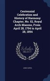 Centennial Celebration and History of Harmony Chapter, No. 52, Royal Arch Masons, From April 28, 1794 to April 28, 1894