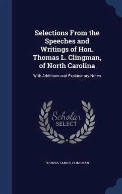 Selections From the Speeches and Writings of Hon. Thomas L. Clingman, of North Carolina - Clingman, Thomas Lanier