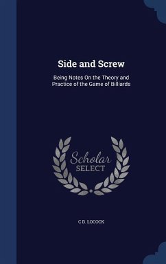 Cover Side and Screw: Being Notes On the Theory and Practice of the Game of Billiards