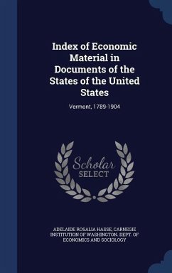 Index of Economic Material in Documents of the States of the United States: Vermont, 1789-1904 - Hasse, Adelaide Rosalia