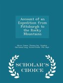 Account of an Expedition from Pittsburgh to the Rocky Mountains - Scholar's Choice Edition