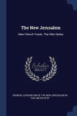 The New Jerusalem: New Church Tracts. The Ohio Series