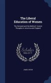 The Liberal Education of Women: The Demand and the Method: Current Thoughts in America and England
