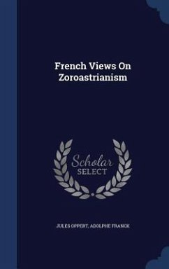French Views On Zoroastrianism - Oppert, Jules; Franck, Adolphe