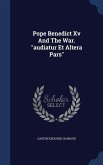 Pope Benedict Xv And The War. &quote;audiatur Et Altera Pars&quote;