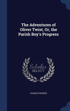 The Adventures of Oliver Twist, Or, the Parish Boy's Progress - Dickens