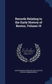 Records Relating to the Early History of Boston, Volume 19