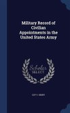 Military Record of Civilian Appointments in the United States Army