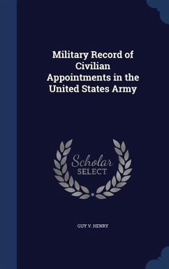 Military Record of Civilian Appointments in the United States Army - Henry, Guy V.