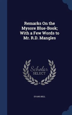 Remarks On the Mysore Blue-Book; With a Few Words to Mr. R.D. Mangles - Bell, Evans