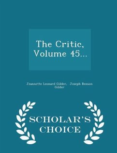 The Critic, Volume 45... - Scholar's Choice Edition - Gilder, Jeannette Leonard