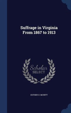 Suffrage in Virginia From 1867 to 1913 - McNitt, Esther U.