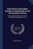 Early Dutch and English Voyages to Spitsbergen in the Seventeenth Century: Including Hessel Gerritsz &quote;Histoire Du Pays Nommé Spitsberghe,&quote; 1613