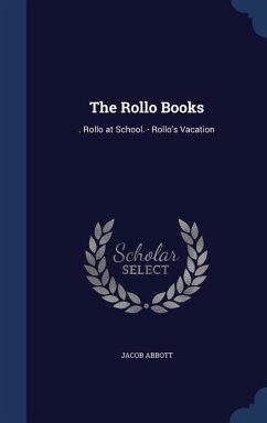 The Rollo Books: . Rollo at School. - Rollo's Vacation - Abbott, Jacob