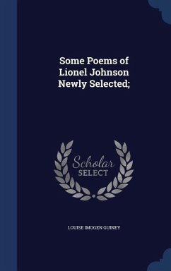 Some Poems of Lionel Johnson Newly Selected; - Guiney, Louise Imogen