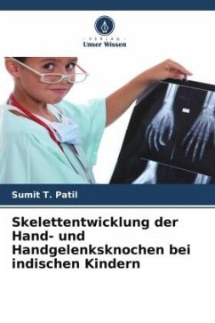 Skelettentwicklung der Hand- und Handgelenksknochen bei indischen Kindern - Patil, Sumit T.