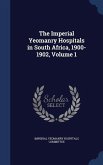The Imperial Yeomanry Hospitals in South Africa, 1900-1902, Volume 1