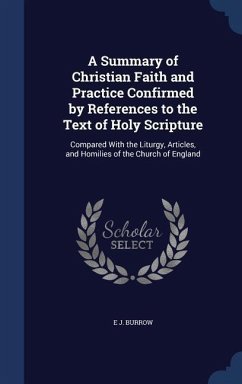 A Summary of Christian Faith and Practice Confirmed by References to the Text of Holy Scripture - Burrow, E J