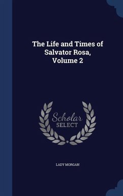 The Life and Times of Salvator Rosa, Volume 2 - Morgan, Lady